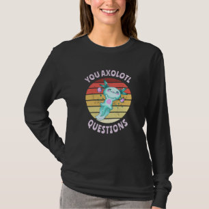 T-shirt Vous avez des questions axolotales