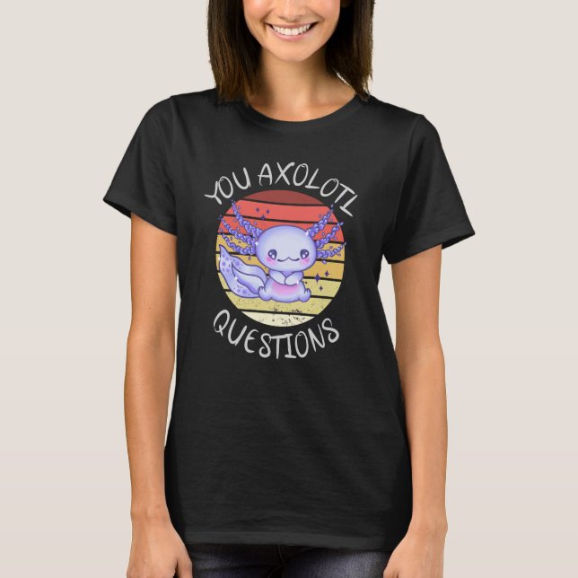 T-shirt Vous avez des questions axolotales (Devant)