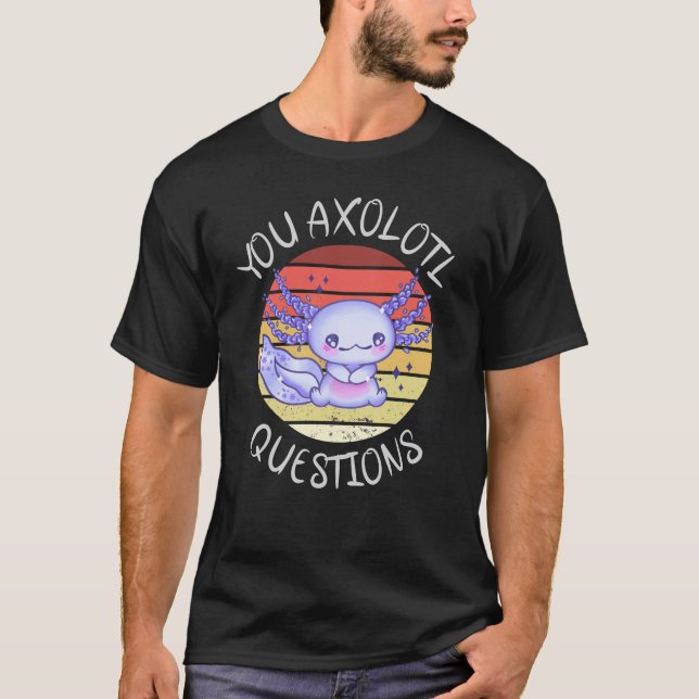 T-shirt Vous avez des questions axolotales (Devant)