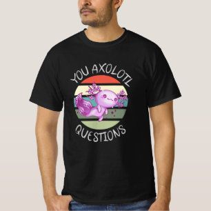 T-shirt Vous avez des questions axolotales