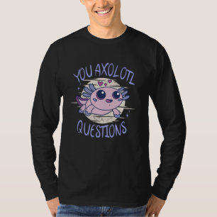 T-shirt Vous avez des questions axolotales