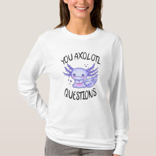T-shirt Vous avez des questions axolotales