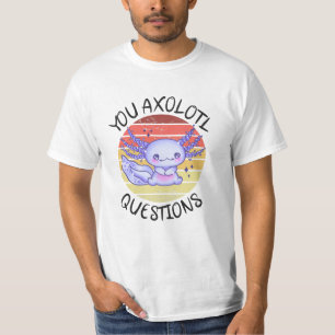 T-shirt Vous avez des questions axolotales
