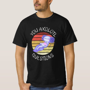 T-shirt Vous avez des questions axolotales