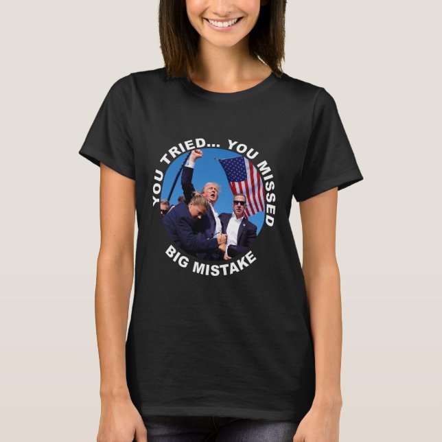 T-shirt Vous Avez Essayé De Vous Manquer Grosse Erreur Tru (Devant)