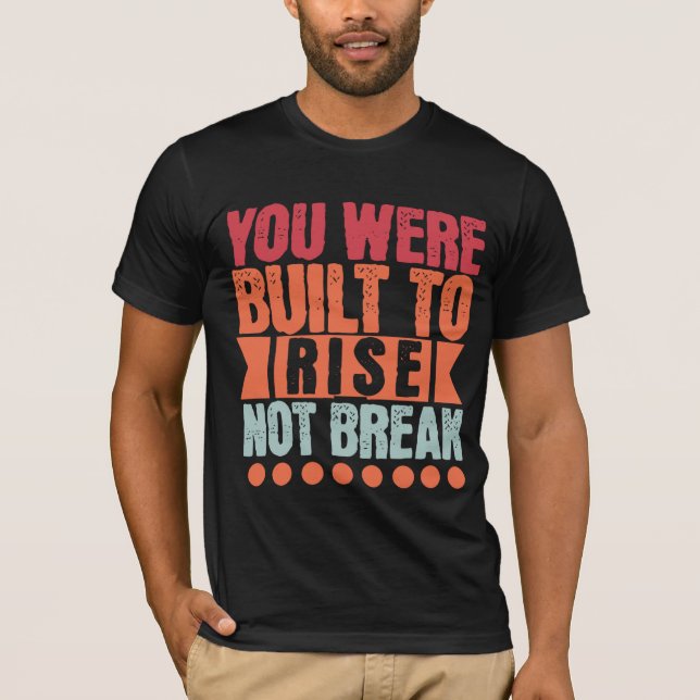T-shirt Vous avez été construit pour vous élever, pas pour (Devant)