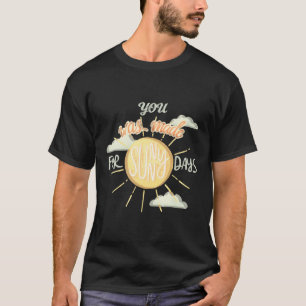 T-shirt Vous avez été fait pour Sunny Days - Summer
