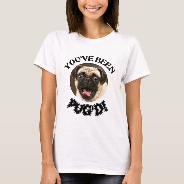 T-SHIRT VOUS AVEZ ÉTÉ PUG'D ! - CHIEN DRÔLE DE CARLIN (Devant)