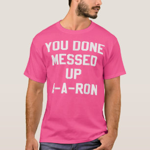 T-shirt Vous avez fini Messup AARon Funny TV Show Avers Ts