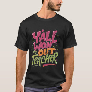 T-shirt Vous avez gagné We Out Teacher, le dernier jour de