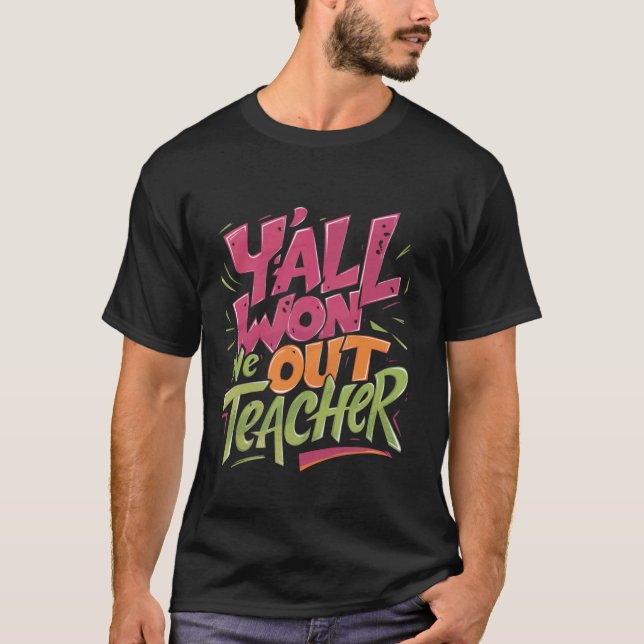 T-shirt Vous avez gagné We Out Teacher, le dernier jour de (Devant)