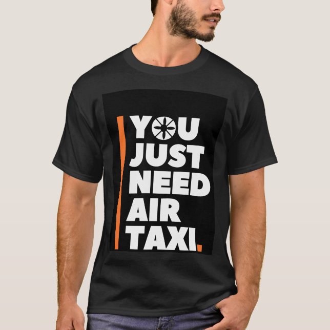 T-shirt Vous Avez Juste Besoin D'Air Taxi - AAM UAM (Devant)