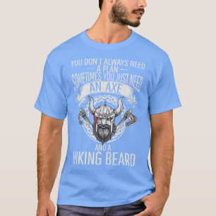 T-shirt Vous avez juste besoin d'un Ax et d'une barbe Viki