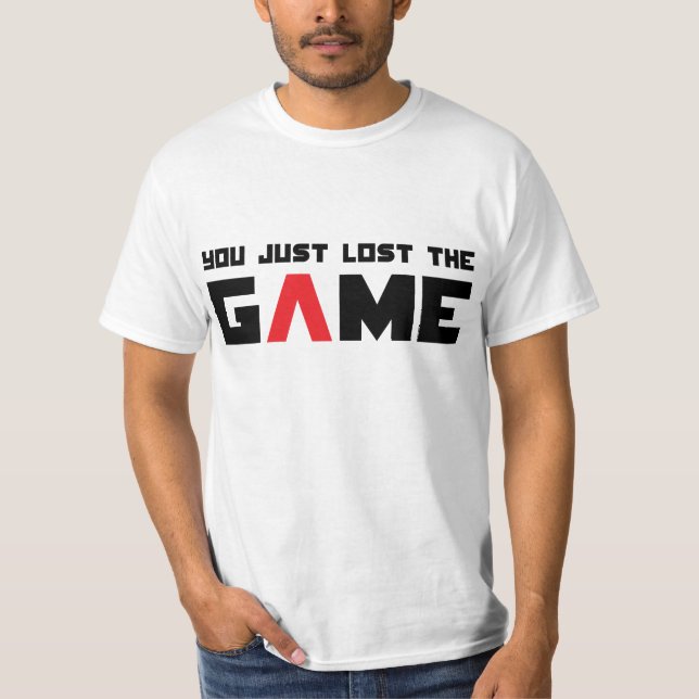 T-shirt Vous avez juste perdu le jeu (Devant)