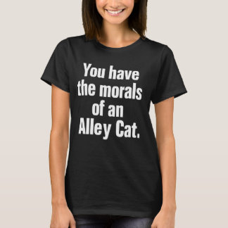 T-shirt Vous Avez La Morale D'Un Chat Alley
