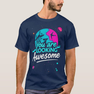 T-shirt "Vous avez l'air génial"