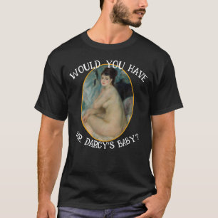 T-SHIRT VOUS AVEZ LE BÉBÉ JANE AUSTEN DE M. DARCY