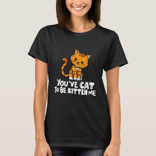 T-shirt Vous avez le chat pour me rendre mignon chat chat  (Devant)