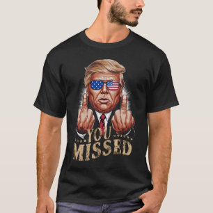 T-shirt Vous avez manqué l'élection américaine de Donald T