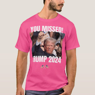 T-shirt Vous avez manqué - Trump 2024 - Combattre le comba