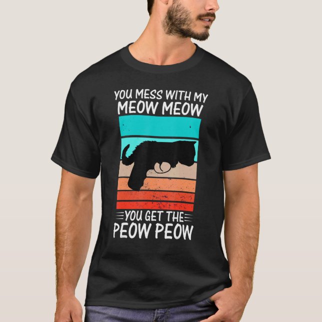 T-shirt Vous Avez Mess Avec Meow Cat Pew Peow (Devant)
