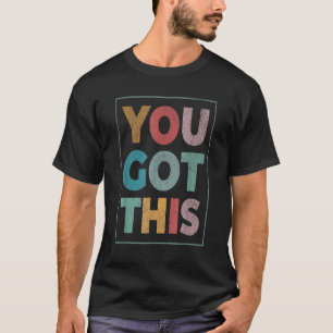 T-shirt Vous Avez Obtenu Cette Journée De Test Motivationn
