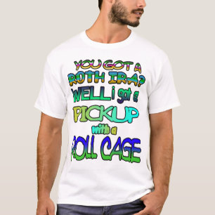 T-shirt Vous avez obtenu un Roth IRA ? J'ai bien obtenu