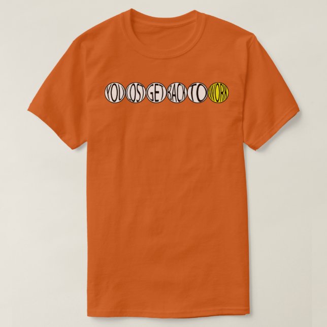 T-shirt Vous Avez Perdu Revenir Au Travail (Design devant)
