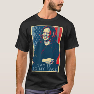 T-shirt Vous avez quelque chose à dire à mon visage Kamala