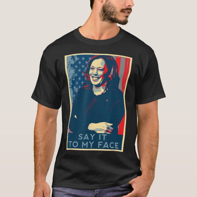 T-shirt Vous avez quelque chose à dire à mon visage Kamala (Devant)