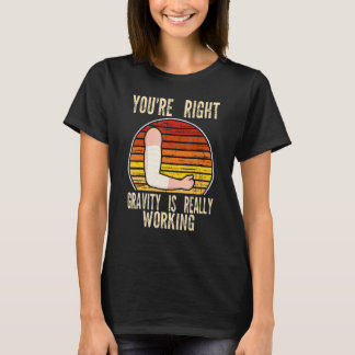T-shirt vous avez raison la gravité fonctionne br fracture