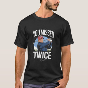 T-shirt Vous avez raté deux fois Golf 2024 Vote Trump M'a 