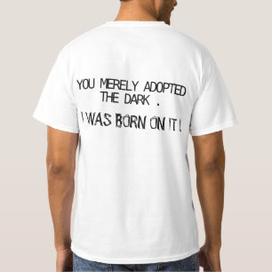 T-shirt Vous avez simplement adopté l'obscurité. Je suis