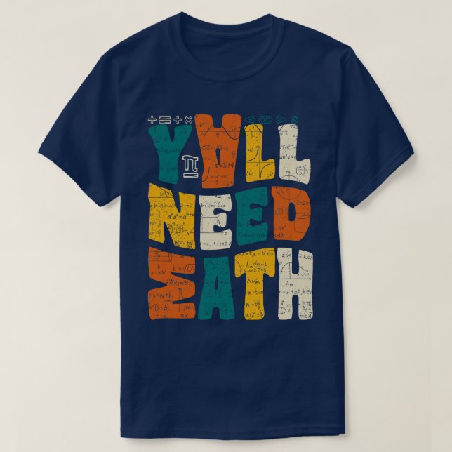 T-shirt Vous avez tous besoin de maths (Design devant)