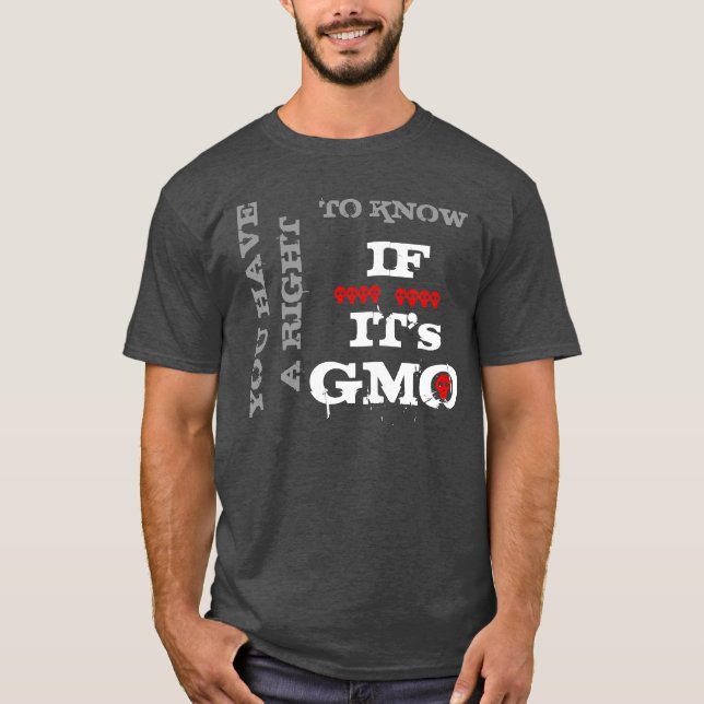 T-shirt Vous avez un droit de savoir si c'est GMO (Devant)