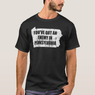 T-shirt Vous avez un ennemi en Pennsylvanie