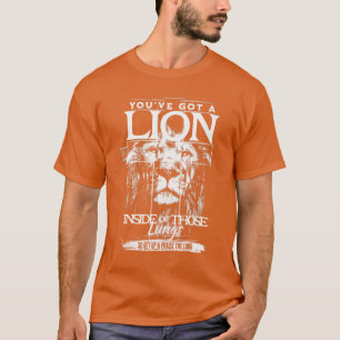 T-shirt Vous avez un lion à l'intérieur de ces poumons Lou