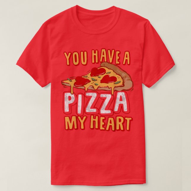 T-shirt Vous avez un morceau de mon coeur amusant Pizza Lo (Design devant)
