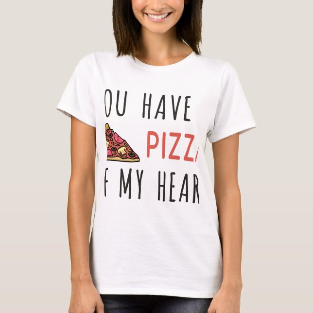 T-shirt Vous avez une pizza de mon coeur (Devant)