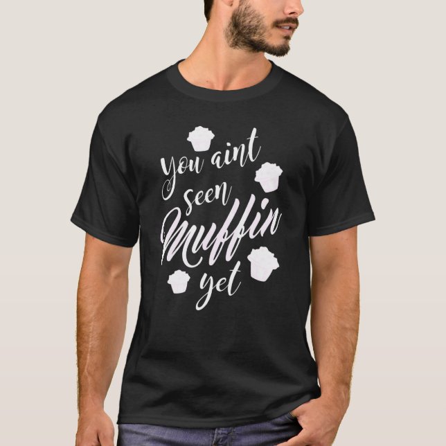 T-shirt Vous Avez Vu Du Muffin Mais En Faisant Cuire Des M (Devant)