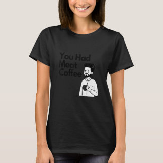 T-shirt Vous Aviez Viande Café Tout Caféine