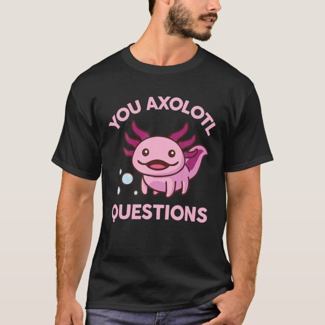 T-shirt Vous Axolotl Questions mignonnes Kawaii Pastel Got (Devant)