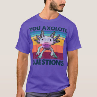 T-shirt Vous Axolotl Questions Mignonnes Vintage Axolotl K