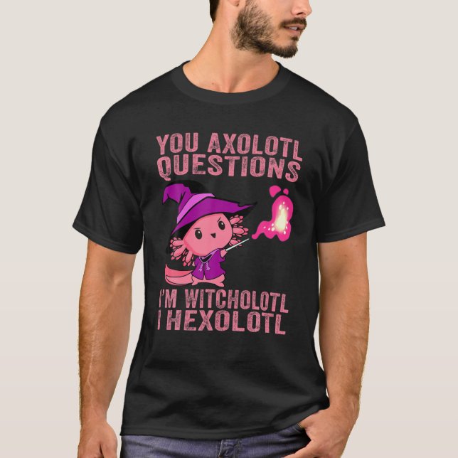 T-shirt Vous Axolotl Questions Witcholotl Hallowee (Devant)