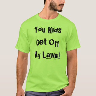 T-shirt Vous badine obtenez outre de ma pelouse !
