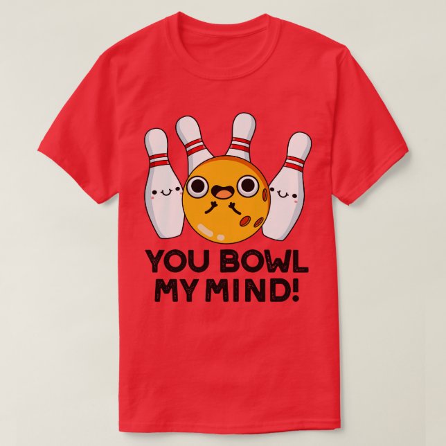 T-shirt Vous Bowl My Mind Funny Bowling Pun 1 (Design devant)