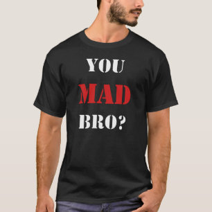 T-shirt Vous Bro fou ? Tee - shirt de nouvelle édition
