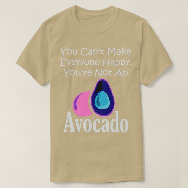 T-shirt Vous Canx27t Rendre Tout Le Monde Heureux Youx27re (Design devant)