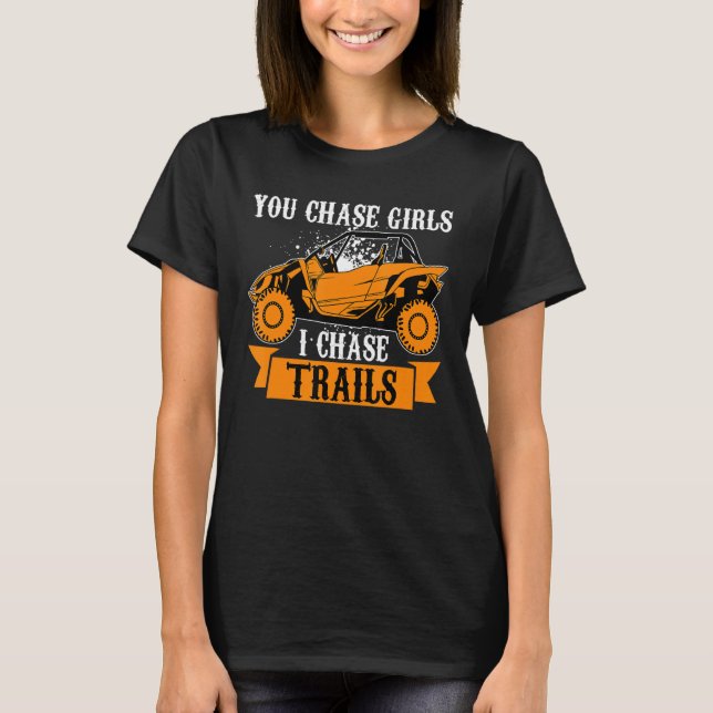 T-shirt Vous Chassez Les Filles Chase Trails Drôle UTV SxS (Devant)
