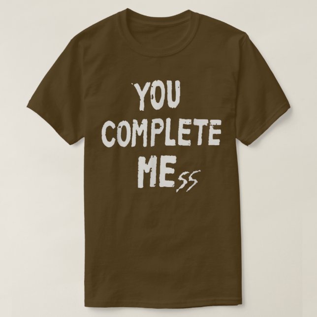 T-shirt Vous Complétez Mess Drôle Pour Hommes Femmes (Design devant)